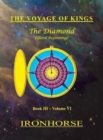 The Voyage of Kings : The Diamond (Third Beginning) Book III Volume VI - Book