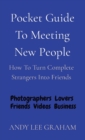 Pocket Guide To Meeting New People : How To Turn Complete Strangers Into Friends - Book