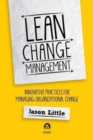 Lean Change Management : Innovative Practices For Managing Organizational Change - Book