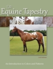 The Equine Tapestry : An Introduction to Colors and Patterns - Book