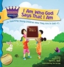 I Am Who God Says That I Am : Teaching Young Children Who They Are in God - Book
