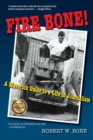 Fire Bone! : A Maverick Guide to a Life in Journalism - Book