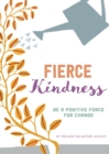 Fierce Kindness : Be a Positive Force for Change - Book