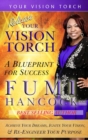 Release Your Vision Torch! : Success Blueprint for Achieving Your Dreams, Igniting Your Vision, & Re-Engineering Your Purpose - Book