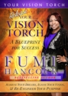 Release Your Vision Torch! : Success Blueprint for Achieving Your Dreams, Igniting Your Vision, & Re-engineering Your Purpose - eBook
