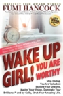 Wake Up Girl, You Are Worthy : Stop Hiding, You Are Valuable: Explore Your Dreams, Master Your Vision, Dominate Your Brilliance(tm) and by Golly, Strut Your Amazing Life. - Book