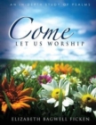 Come Let Us Worship : An In-depth Study of Psalms - Book