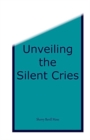 Unveiling the Silent Cries - Book