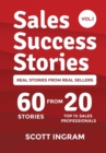Sales Success Stories : 60 Stories from 20 Top 1% Sales Professionals - Book