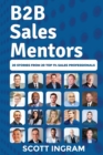 B2B Sales Mentors : 20 Stories from 20 Top 1% Sales Professionals - Book