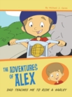 Dad Teaches Me to Ride a Harley : The Adventures of Alex - Book