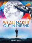 We All Make it Out in the End - eBook