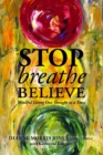 Stop Breathe Believe : Mindful Living One Thought at a Time - eBook