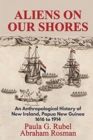 Aliens on Our Shores : An Anthropological History of New Ireland, Papua New Guinea 1616 to 1914 - Book