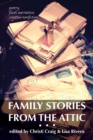 Family Stories from the Attic : Bringing Letters and Archives Alive Through Creative Nonfiction, Flash Narratives, and Poetry - Book