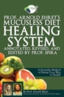 Prof. Arnold Ehret's Mucusless Diet Healing System : Annotated, Revised, and Edited by Prof. Spira - Book