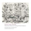 Rocks, Paper, Memory : Wendy Artin's Watercolor Paintings of Ancient Sculptures - Book