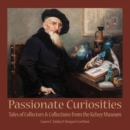 Passionate Curiosities : Tales of Collectors & Collections from the Kelsey Museum - Book
