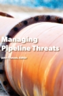 Managing Pipeline Threats : Principles and methods of pipeline protection and safety assurance - Book