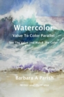 Watercolor Value to Color Parallel : SEE the Value and Match the Color - Book