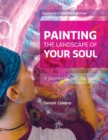 Painting the Landscape of Your Soul : A Journey of Self Discovery - Book