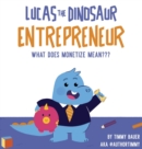 Lucas The Dinosaur Entrepreneur What Does Monetize mean - Book