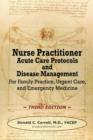 Nurse Practitioner Acute Care Protocols and Disease Management - Third Edition : For Family Practice, Urgent Care, and Emergency Medicine - Book