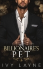 The Billionaire's Pet (A 'Scandals of the Bad Boy Billionaires' Romance) - Book
