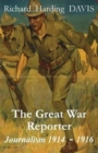 The Great War Reporter : Journalism 1914-1916 - Book