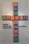 Christian Basics : Lessons, Debates, and Conversations - Book