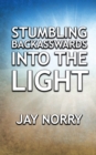 Stumbling Backasswards Into the Light - Book