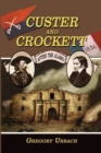 Custer and Crockett : After the Alamo - Book