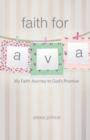 Faith for Ava : My Faith Journey to God's Promise - Book