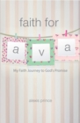 Faith for Ava : My Faith Journey to God's Promise - eBook