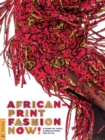 African-Print Fashion Now! : A Story of Taste, Globalization, and Style - Book