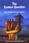 The Eastern Question : Russia, the West and Europe's Grey Zone - Book