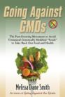Going Against Gmos : The Fast-Growing Movement to Avoid Unnatural Genetically Modified "Foods" to Take Back Our Food and Health - Book