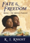 Fate & Freedom : Book I: The Middle Passage - Book