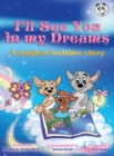 I'LL SEE YOU IN MY DREAMS Multi Award Winning Book : A MAGICAL BEDTIME STORY AWARD-WINNING CHILDREN'S BOOK (Recipient of the prestigious Mom's Choice Award) - Book