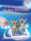 I'll See You in My Dreams : A Magical Bedtime Story Award-Winning Children's Book (Recipient of the Prestigious Mom's Choice Award) - Book