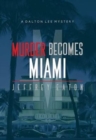Murder Becomes Miami : A Dalton Lee Mystery - Book