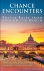 Chance Encounters : Travel Tales from Around the World - Book