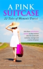 A Pink Suitcase : 22 Tales of Women's Travel - eBook