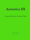 Acrostica III : Acrostic Puzzles Volume Three - Book