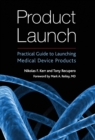 Product Launch : Practical Guide to Launching Medical Device Products - Book