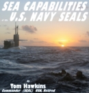 Sea Capabilities of the U.S. Navy SEALs : An Examination of America's Maritime Commandos - Book
