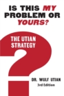 Is This My Problem or Yours? The Utian Strategy - Book