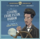Leaving Charleston Harbor The Legend of Robert Smalls - Book