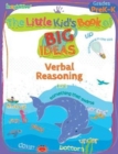 The Little Kid's Book of Big Ideas : Verbal Reasoning - Book