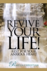 Revive Your Life! : Rest for Your Anxious Heart - eBook